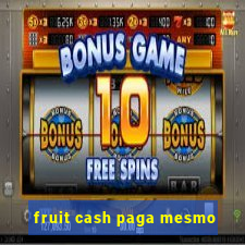 fruit cash paga mesmo